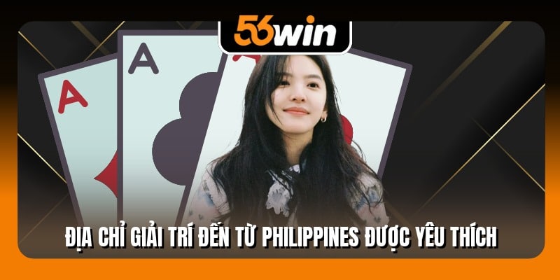 Địa chỉ giải trí đến từ Philippines được yêu thích